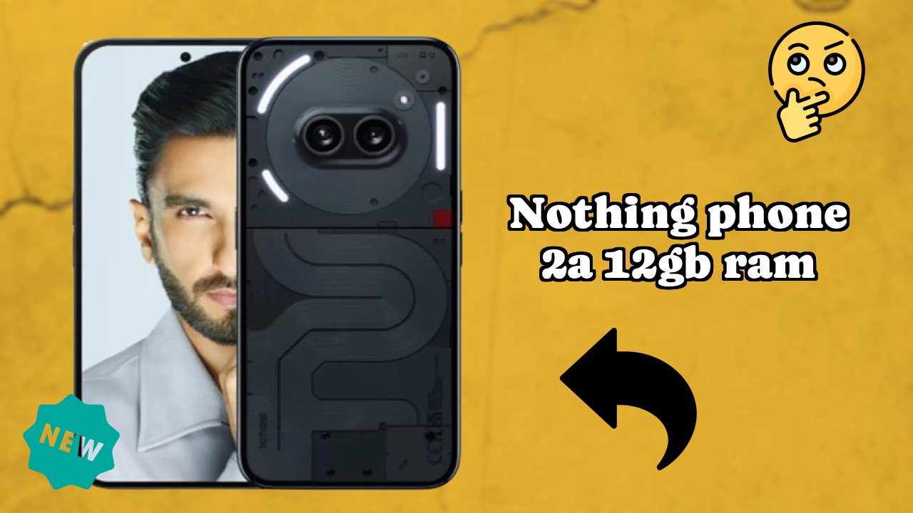 Nothing Phone 2a 12GB RAM क़ीमत  डिस्कसन: ₹22,889 क़ीमत के लिए क़ीमत