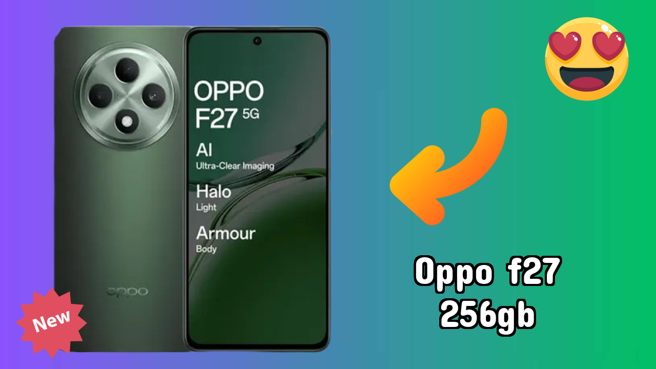OPPO F27 256GB 2026: पूरा गाइड और रिव्यु