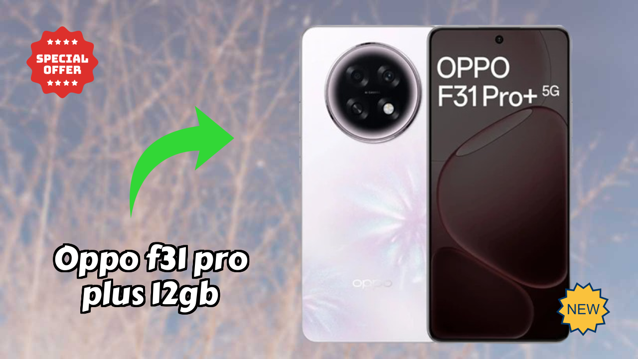 OPPO F31 Pro Plus 12GB कैमरा सैंपल: 50 MP + 2 MP Rear Camera रियल फोटो