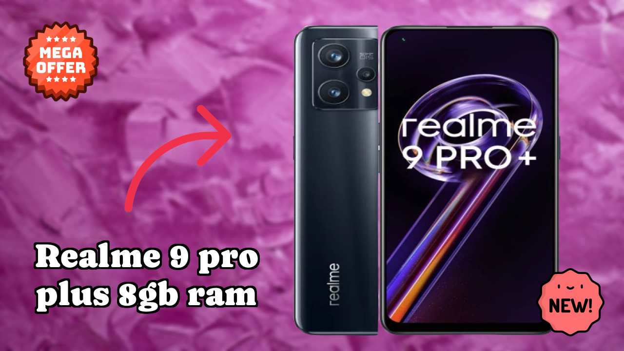 Realme 9 Pro Plus 8GB RAM 2026 शॉपिंग गाइड – बेस्ट क़ीमत मोबाइल?
