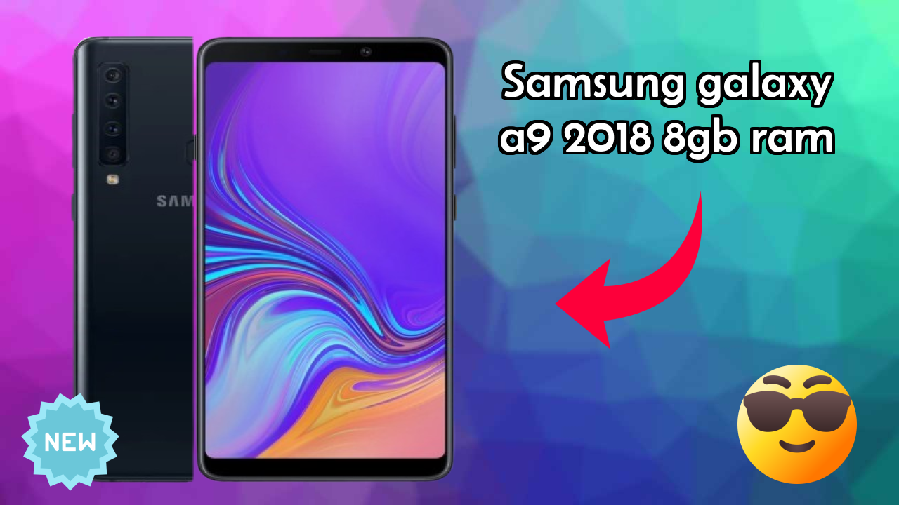 2026 Samsung Galaxy A9 2018 8GB RAM: सभी स्मार्टफोन यूजरओं के लिए दुनिया में