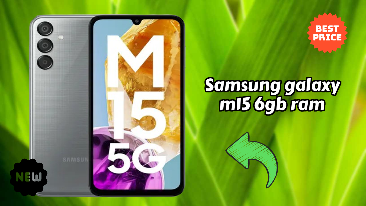Samsung Galaxy M15 6GB RAM 2026 यूजर रिव्यु सारांश – बेस्ट पिक?