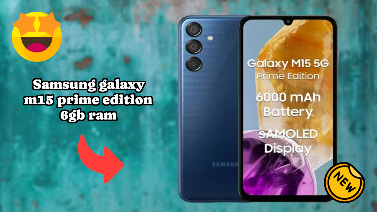 ₹12,999 पर Samsung Galaxy M15 Prime Edition 6GB RAM - क्या आपको अभी खरीदना चाहिए?