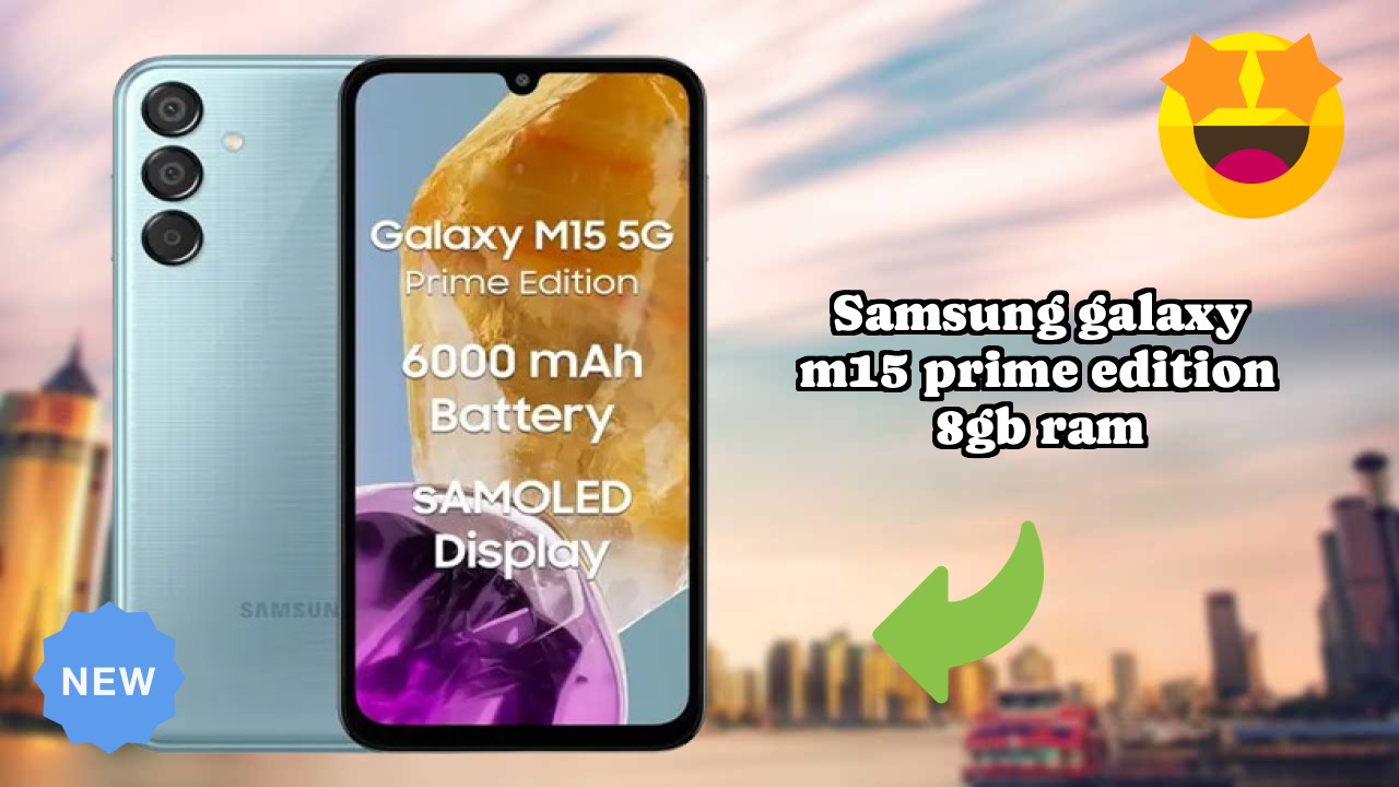 ₹17,999 पर Samsung Galaxy M15 Prime Edition 8GB RAM - क्या अभी खरीदने के लायक है?