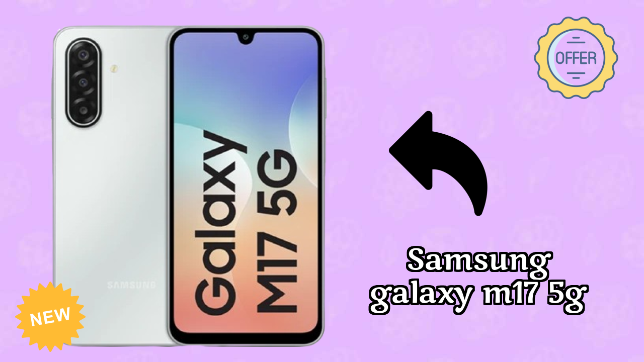 Samsung Galaxy M17 5G डिस्प्ले रिव्यु: 6.7 Inches (17.02 Cm) स्क्रीन टेस्ट