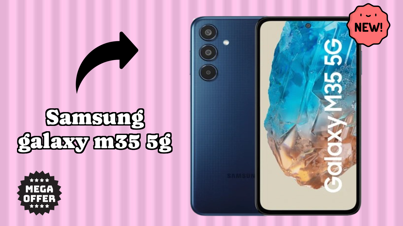 Samsung Galaxy M35 5G डिस्प्ले  डिस्कसन: Super AMOLED क्वॉलिटी